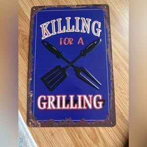Killing for a grilling Metal Grilling Sign